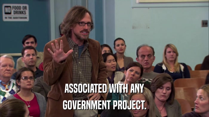 ASSOCIATED WITH ANY GOVERNMENT PROJECT. 