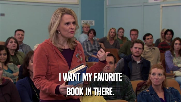 I WANT MY FAVORITE BOOK IN THERE. 
