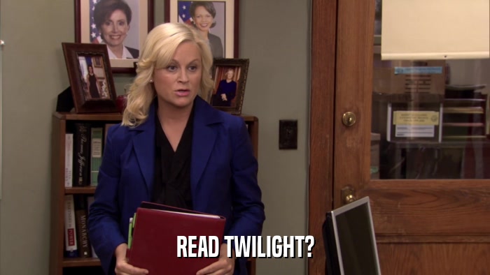 READ TWILIGHT?  