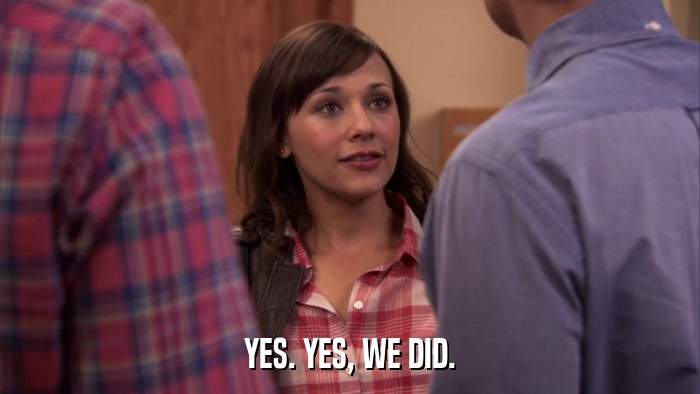 YES. YES, WE DID.  