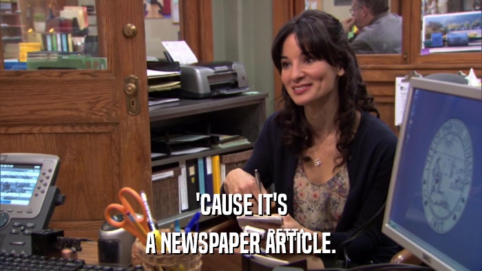 'CAUSE IT'S A NEWSPAPER ARTICLE. 