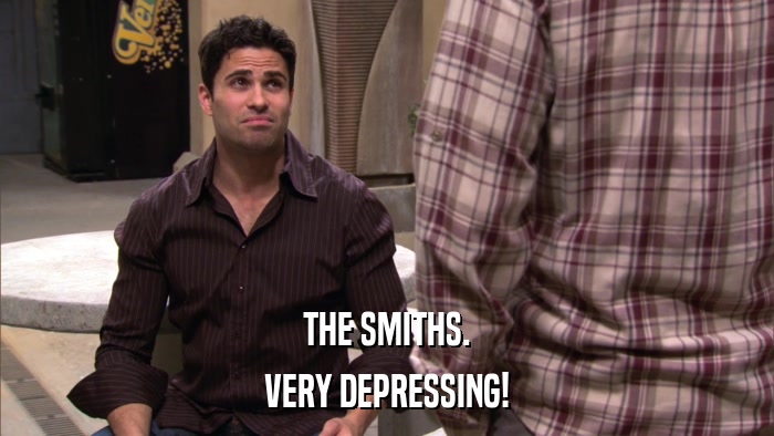 THE SMITHS. VERY DEPRESSING! 