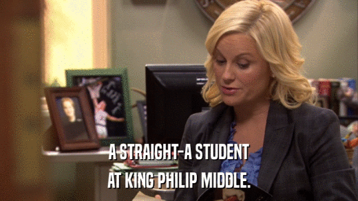 A STRAIGHT-A STUDENT AT KING PHILIP MIDDLE. 