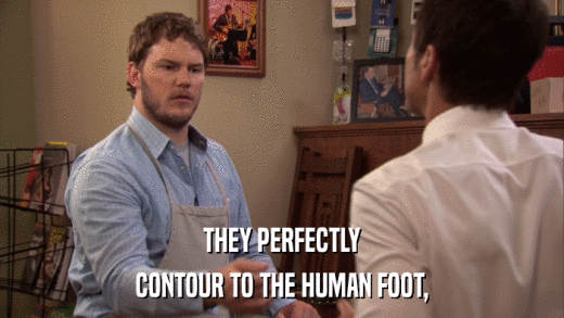 THEY PERFECTLY CONTOUR TO THE HUMAN FOOT, 