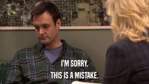 I'M SORRY. THIS IS A MISTAKE. 