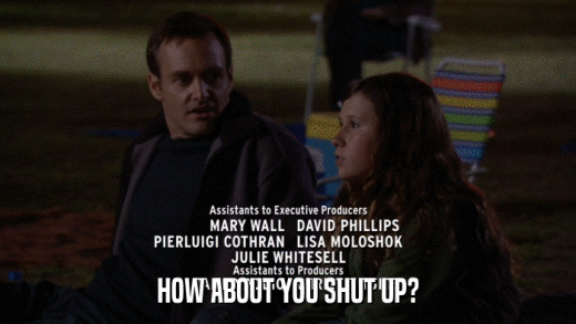 HOW ABOUT YOU SHUT UP?  