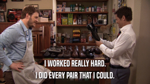 I WORKED REALLY HARD. I DID EVERY PAIR THAT I COULD. 