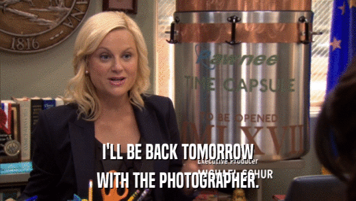 I'LL BE BACK TOMORROW WITH THE PHOTOGRAPHER. 