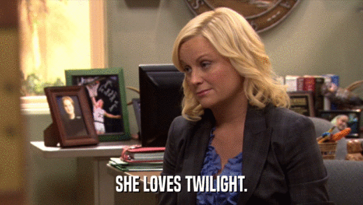 SHE LOVES TWILIGHT.  