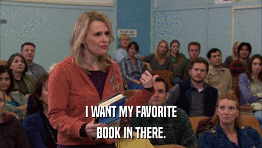 I WANT MY FAVORITE BOOK IN THERE. 