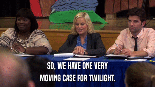 SO, WE HAVE ONE VERY MOVING CASE FOR TWILIGHT. 