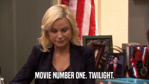MOVIE NUMBER ONE. TWILIGHT.  