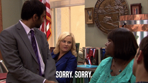 SORRY. SORRY.  