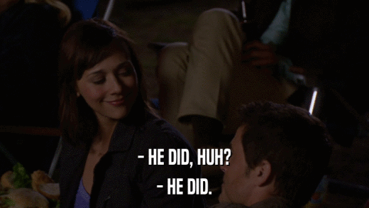 - HE DID, HUH? - HE DID. 