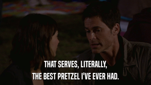 THAT SERVES, LITERALLY, THE BEST PRETZEL I'VE EVER HAD. 