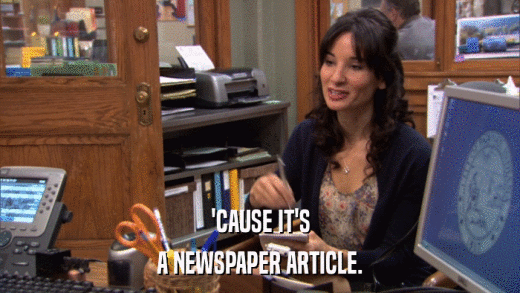 'CAUSE IT'S A NEWSPAPER ARTICLE. 