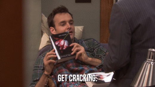 GET CRACKING.  