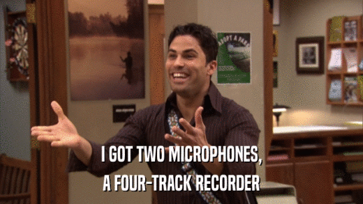 I GOT TWO MICROPHONES, A FOUR-TRACK RECORDER 