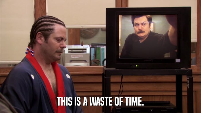 THIS IS A WASTE OF TIME.  