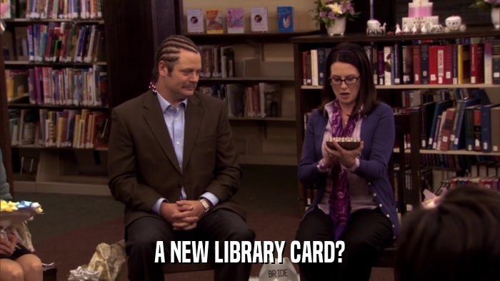 A NEW LIBRARY CARD?  