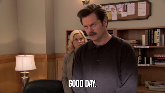 GOOD DAY.  