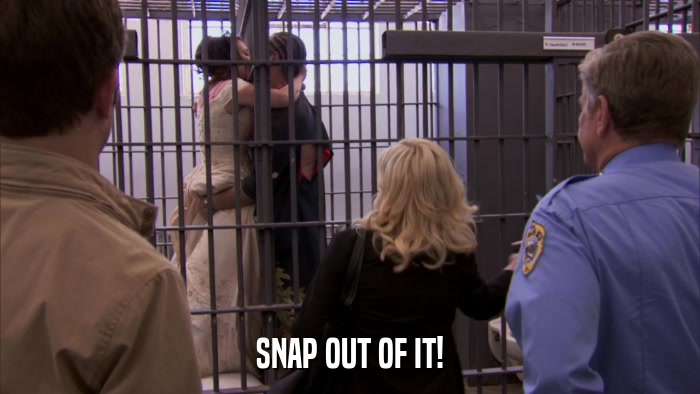 SNAP OUT OF IT!  