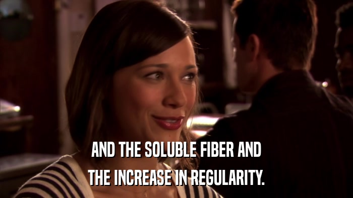 AND THE SOLUBLE FIBER AND THE INCREASE IN REGULARITY. 