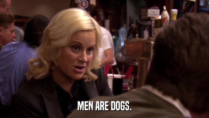 MEN ARE DOGS.  