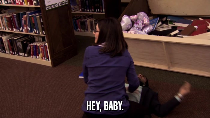 HEY, BABY.  