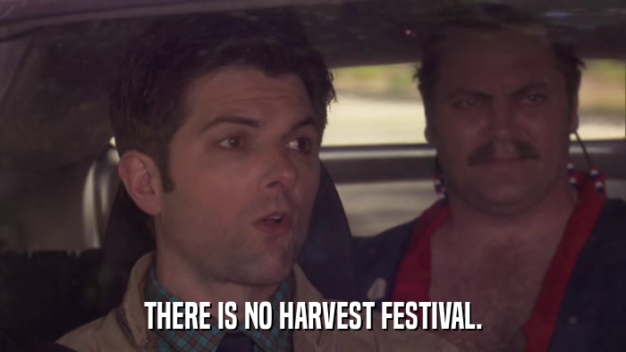THERE IS NO HARVEST FESTIVAL.  