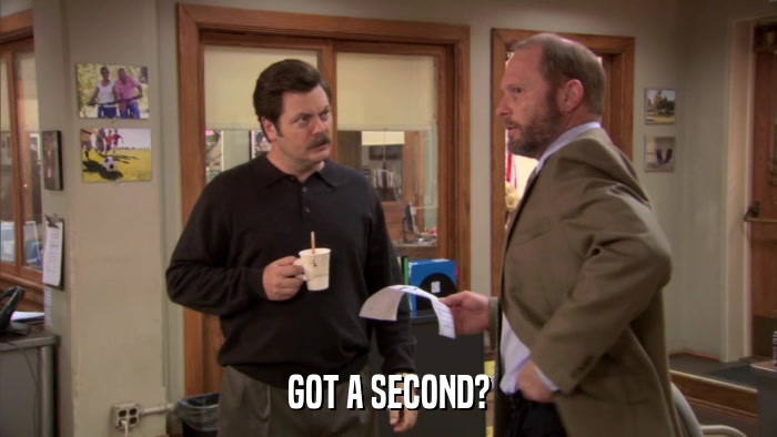 GOT A SECOND?  