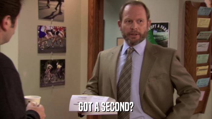 GOT A SECOND?  