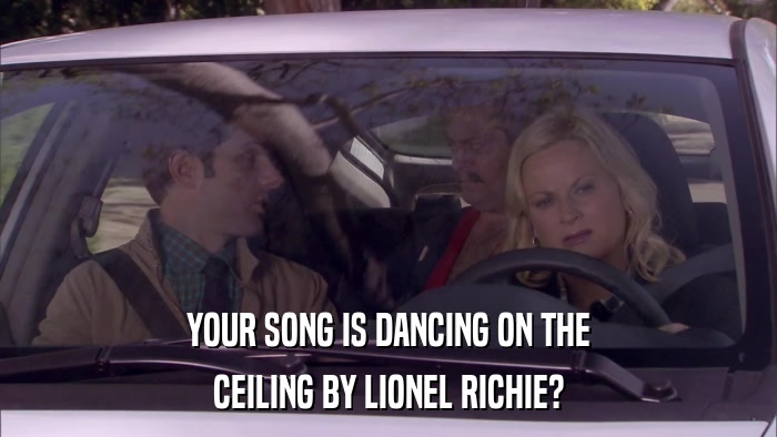 YOUR SONG IS DANCING ON THE CEILING BY LIONEL RICHIE? 