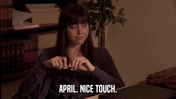 APRIL. NICE TOUCH.  