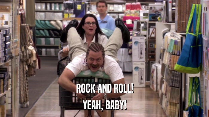 ROCK AND ROLL! YEAH, BABY! 