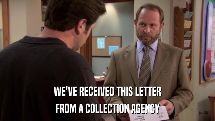 WE'VE RECEIVED THIS LETTER FROM A COLLECTION AGENCY 
