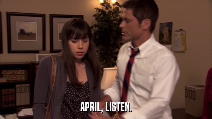 APRIL, LISTEN.  