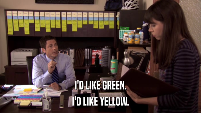 I'D LIKE GREEN. I'D LIKE YELLOW. 