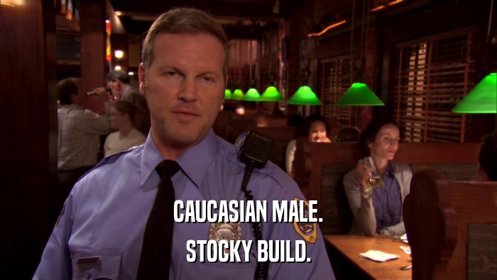 CAUCASIAN MALE. STOCKY BUILD. 