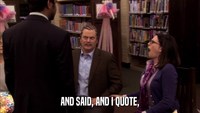 AND SAID, AND I QUOTE,  