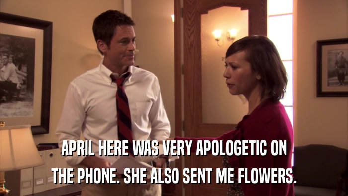 APRIL HERE WAS VERY APOLOGETIC ON THE PHONE. SHE ALSO SENT ME FLOWERS. 