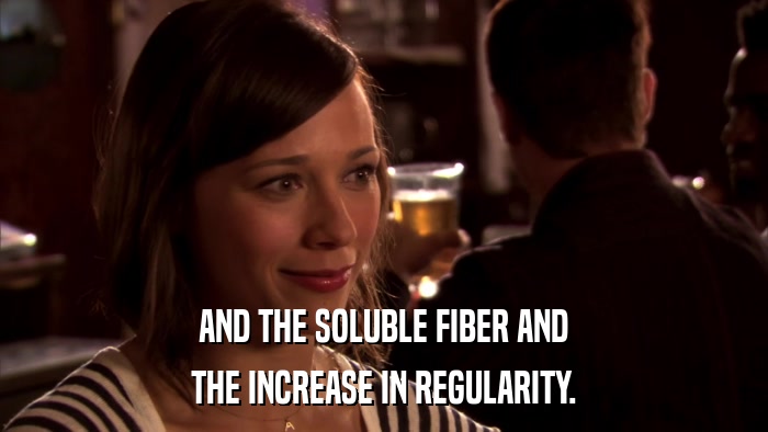 AND THE SOLUBLE FIBER AND THE INCREASE IN REGULARITY. 