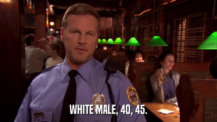 WHITE MALE, 40, 45.  