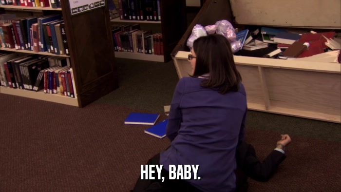 HEY, BABY.  