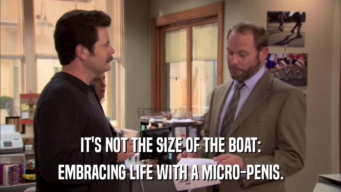 IT'S NOT THE SIZE OF THE BOAT: EMBRACING LIFE WITH A MICRO-PENIS. 