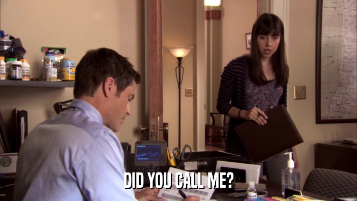 DID YOU CALL ME?  