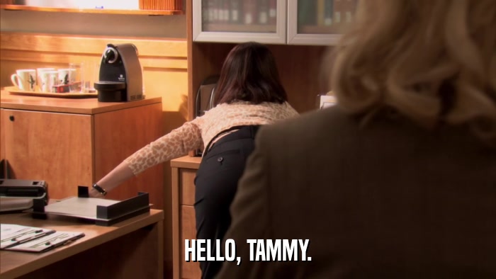 HELLO, TAMMY.  