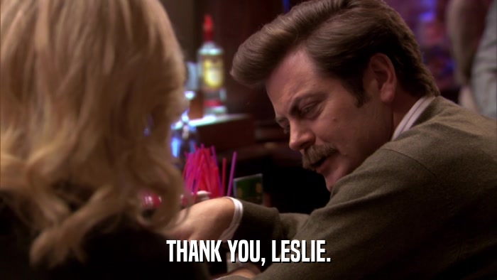 THANK YOU, LESLIE.  