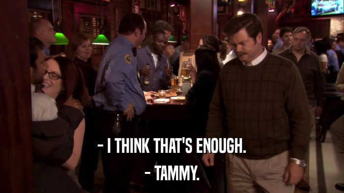 - I THINK THAT'S ENOUGH. - TAMMY. 