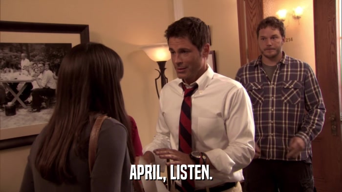 APRIL, LISTEN.  